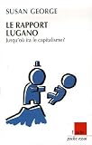 Le rapport Lugano : Jusqu\'où ira la capitalisme ?