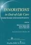 Innovations in End-of-Life Care: Practical Strategies & International Perspectives Innovations in End-of-Life Care: Practical Strategies & International Perspectives