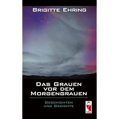 Das Grauen vor dem Morgengrauen: Geschichten und Gedichte