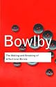 Making and Breaking of Affectional Bonds (Routledge Classics)