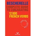 Bescherelle Complete Guide to Conjugating 12000 French Verbs (English Edition) (Bescherelle 1)