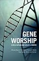 Gene Worship