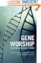 Gene Worship