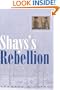 Shay's Rebellion: The American Revolution's Final Battle