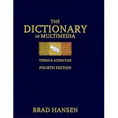 Dictionary of Multimedia: Terms & Acronyms