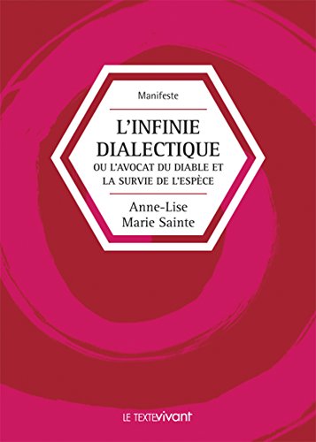 L'infinie dialectique: Ou l'avocat du diable et la survie de l'espèce (French Edition)