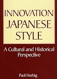 Innovation Japanese Style : A Cultural And Historical Perspective