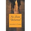 No Stone Unturned ~ Jeanette A Fratto