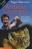 Nigel Marven's Animal Vampires (Nigel Marven)