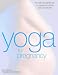 Yoga for Pregnancy: The Safe and Gentle Way to Prepare your Body and Mind for Birth