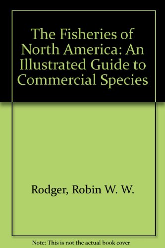 the fisheries of north america an illustrated guide to commercial species