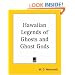 Hawaiian Legends of Ghosts and Ghost Gods