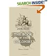 The Book of the Colonies; comprising a History of the Colonies Composing the United States, from the Discovery in the... by John Frost