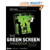 The Green Screen Handbook: Real-World Production Techniques