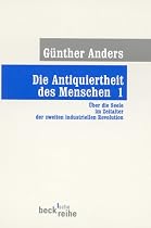 Die Antiquiertheit des Menschen 1: &Uuml;ber die Seele im Zeitalter der zweiten industriellen Revolution: BD I