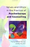 Values and Ethics in the Practice of Psychotherapy and Counselling,
