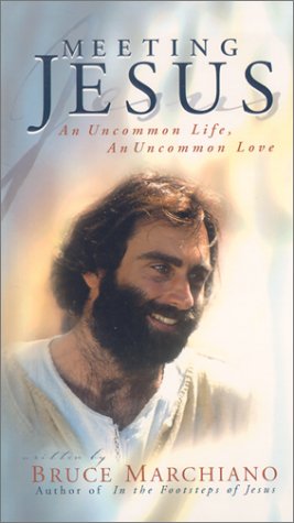 Meeting Jesus: An Uncommon Life, an Uncommon Love