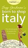 Suzy Gershmans Born to Shop Italy: The Ultimate Guide for Travelers Who Love to Shop