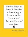Perfect Way in Diet: A Treatise Advocating a Return to the Natural and Ancient Food of our Race