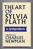 The art of Sylvia Plath : a symposium