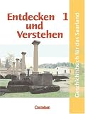 Produkt-Bild: Entdecken und Verstehen - Saarland - Bisherige Ausgabe: Entdecken und Verstehen, Geschichtsbuch f&uuml;r Saarland, Bd.1, 7. Schuljahr: Von der Fr&uuml;hgeschichte bis zu den Entdeckungen