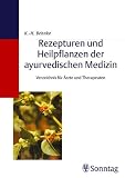 Rezepturen und Heilpflanzen der ayurvedischen Medizin. Verzeichnis f�r �rzte und Therapeuten