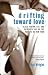 Drifting Toward Love: Black, Brown, Gay, and Coming of Age on the Streets of New York Drifting Toward Love: Black, Brown, Gay, and Coming of Age on the Streets of New York