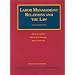 Labor Management Relations and the Law (University Textbook Series)