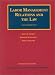 Labor Management Relations and the Law (University Textbook Series)