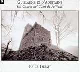 Classical Music : Guillaume IX of Aquitaine (1071-1127): Songs of the Count of Poitiers - Brice Duisit