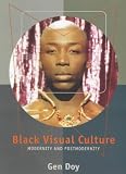 Black Visual Culture: Modernity and Post-Modernity