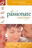 The Passionate Marriage (Focus on the Family: Marriage)
