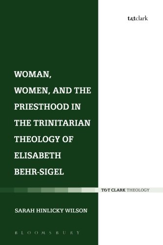 Woman, Women, and the Priesthood in the Trinitarian Theology of Elisabeth Behr-Sigel