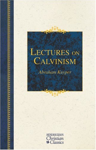 Lectures on Calvinism (Hendrickson Christian Classics) under Protestant in The Books Store
