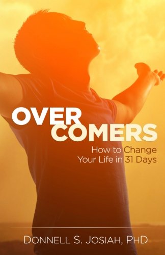 Overcomers: How to Change Your Life in 31 Days!Donnell S. Josiah  Ph.D.  PMP