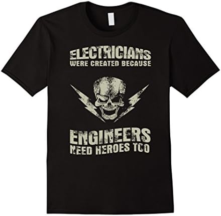 Men's Electrician T-shirt , Electricians were created because engi XL Black