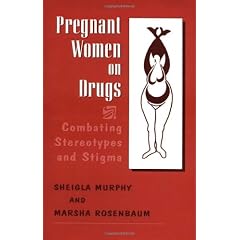 Pregnant Women on Drugs: Combating Stereotypes and Stigma