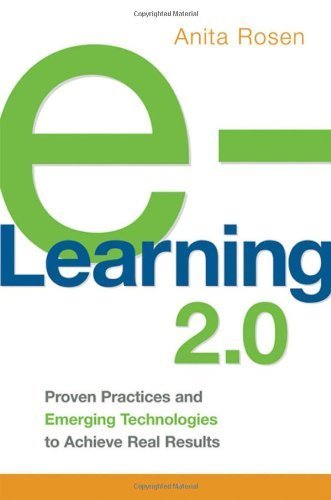 e-Learning 2.0: Proven Practices and Emerging Technologies to Achieve Real Results