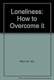 Loneliness : how to overcome it