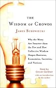 The Wisdom of Crowds: Why the Many Are Smarter Than the Few | [James Surowiecki]