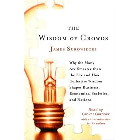 The Wisdom of Crowds: Why the Many Are Smarter Than the Few (Unabridged)