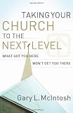 Taking Your Church to the Next Level: What Got You Here Wont Get You There
