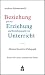 Beziehung geht vor Erziehung und Erziehung geht vor Unterricht: Skizzen Kurativer Pädagogik. Essays für Lehrer, Erzieher und Eltern