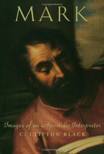 Mark: Images of an Apostolic Interpreter (Personalities of the New Testament Series)