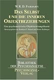 Das Selbst und die inneren Objektbeziehungen: Eine psychoanalytische Objektbeziehungstheorie - William Ronald Dodds Fairbairn, Bernhard F. Hensel (Hrsg.), Rainer Rehberger (Hrsg.)