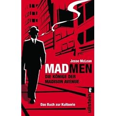 Mad Men - Die K�nige der Madison Avenue: Das Buch zur Kultserie