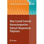 Click here to buy Wax Crystal Control - Nanocomposites - Stimuli-Responsive Polymers (Advances in Polymer Science)... by  S. Aoshima.