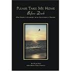 Click here to buy Please Take Me Home Before Dark: One Family's Journey With Alzheimer's Disease by Billie J. Pate and Mary Pate Yarnell.