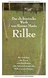 Das dichterische Werk von Rainer Maria Rilke: Die Gedichte, die Prosa mit dem Roman "Die Aufzeichnungen des Malte Laurids Brigge"
