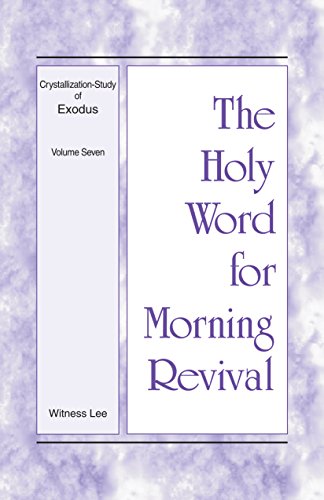 The Holy Word for Morning Revival - Crystallization-study of Exodus, Volume 7
